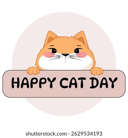 Orange cartoon cat with pink cheeks holding Happy Cat Day sign, festive animal, isolated on white