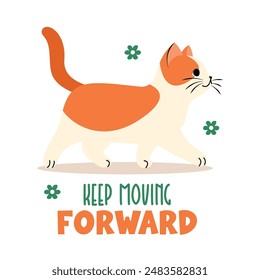 An orange cat walking illustration vector with keep moving forward typography