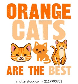 Orange Cats are the best


Trending vector quote on white background for t shirt, mug, stickers etc.