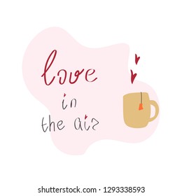 Orange cup of tea with two red hearts and the 'love in the air' phrase on the light pink background.
