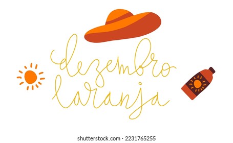 Orange December in portuguese Dezembro Laranja, Brazil campaign for skin cancer awareness. Handwritten calligraphy lettering, sunscreen, wide brim hat icon vector art