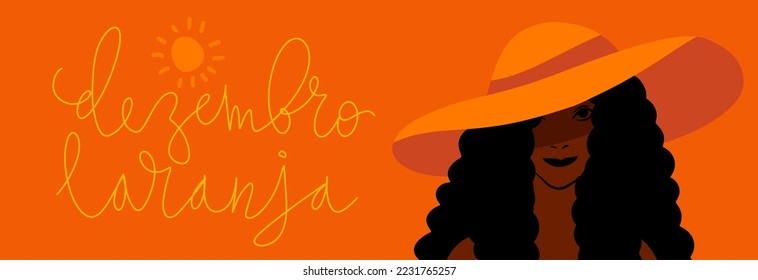 Orange December in portuguese Dezembro Laranja, Brazil campaign for skin cancer awareness. Handwritten calligraphy lettering, brown skin adult woman in strawhat vector art banner