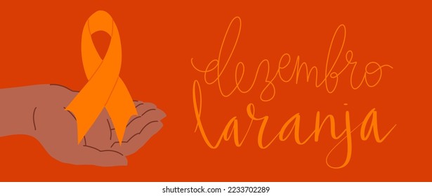 Orange December in portuguese Dezembro Laranja, Brazil campaign for skin cancer awareness. Handwritten calligraphy lettering, human hands, awareness ribbon vector art banner