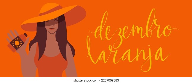 Orange December in portuguese Dezembro Laranja, Brazil campaign for skin cancer awareness. Handwritten calligraphy lettering, brown skin adult woman in strawhat vector art banner