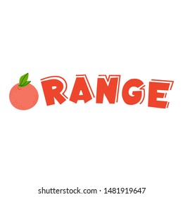 Orange flat vector lettering. Cartoon fruit with leaf. Vitamins, healthy nutrition, summer dieting. Gardening and natural products. Seasonal eating, fresh fruits, vegetarian food