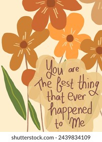 Orange flowers patterns on white background with lettering “you are the best thing that ever happened to me” for branding, fabric print, wallpaper, social media post, notes, book covers, wall decor.