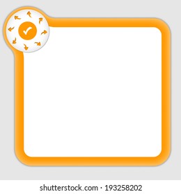 orange frame for entering any text with arrow and check box