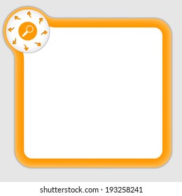 orange frame for entering any text with arrow and magnifier