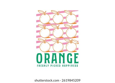 Orange Freshly Picked Happiness, Retro Fruits Sublimation T Shirt Design	