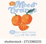 Orange fruit design for poster, sticker, apparel and others. Orange mood artwork. Fresh service everyday.