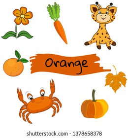 Orange. Learn the color. Education set. Illustration of primary colors. Vector illustration with a picture of a giraffe, crab, carrot, flower and mandarin