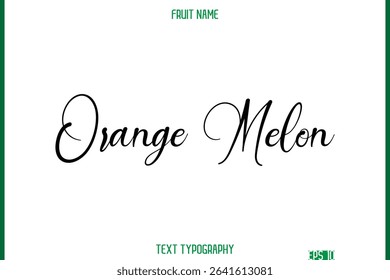 Orange Melon   -Fruit Name In Cursive Text Typography Design Element