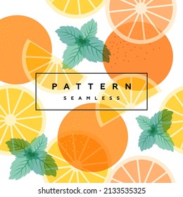 Orange and mint leaves seamless pattern. Transparent fruits,  leaves and frame with text is on separate layer.