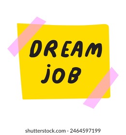 Orange piece of paper taped to the wall with the phrase - dream job. Flat design. Hand drawn illustration on white background.