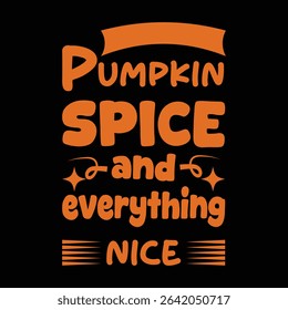 Orange "Pumpkin Spice and everything Nice" text on black background. Autumn, fall, Thanksgiving, and Halloween themed design.