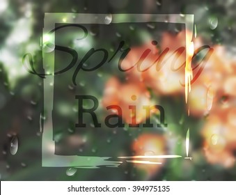 Orange, Red Flowers And Green Plants Behind The Wet Window With Realistic Rain Drops. Vector Illustration Of Spring Rain Drops On Window With Shiny Frame And Relevant Text.