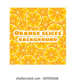 Orange slices background.