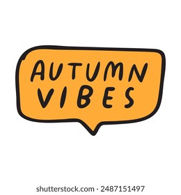 Orange speech bubble. Autumn vibes. Vector design on white background.
