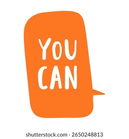Orange speech bubble. You can. Vector illustration on white background.