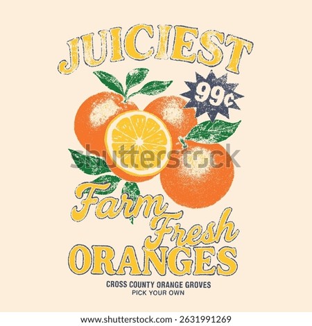 Oranges vintage grunge graphics. summer fruit print graphic. tropical food fashion. juiciest farm fresh oranges slogan tee. fruit t-shirt design. women's girls top print. men's boy tee print
