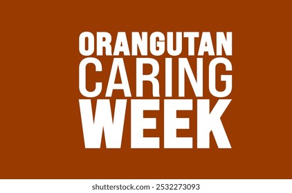 Orangutan Caring Week background or banner design template is observed every year in November. Holiday concept. Template for card, poster, placard, template.