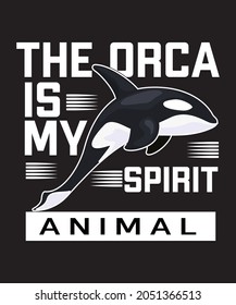 The Orca Is My Spirit Animal Vintage Orca Lovers T-shirt vector design illustration, it can use for label, logo, sign, sticker for printing for the family t-shirt