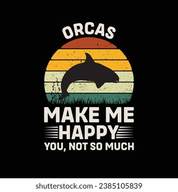 Orcas Make Me happy You Not So Much Vector illustrations for Graphic Design, t-shirt prints, posters, and Mugs.
