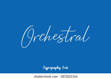 Orchestral Handwritten Typescript Cursive Calligraphy Text On Blue Background