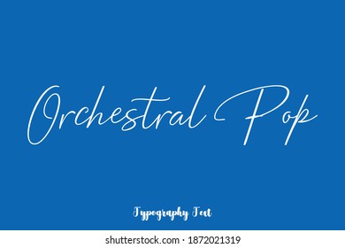 Orchestral Pop Handwritten Typescript Cursive Calligraphy Text On Blue Background