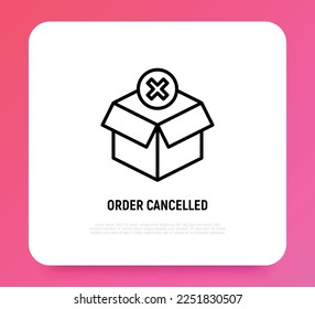 Order cancelled thin line icon. Opened package with cross mark. Parcel declined. Modern vector illustration for delivery service.