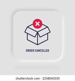 Order cancelled thin line icon. Opened package with cross mark. Parcel declined. Modern vector illustration for delivery service.