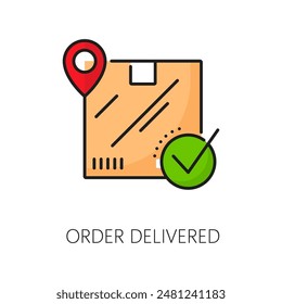 Order delivered color line icon of delivery box or parcel package, green check mark and red map pin. Vector logistics, shipping and cargo service outline sign for delivery confirmation, order received