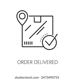 Order delivered line icon for logistics and parcel delivery service, web or mobile app vector pictogram. Package parcel delivered status icon of cargo box with location pin and checkmark symbol