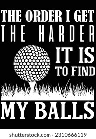 The order I get the harder it is to find vector art design, EPS file. design file for T-shirt. SVG, EPS cuttable design file