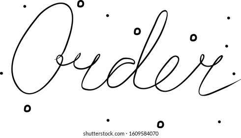Order handwritten text inscription. Modern hand drawing calligraphy. Word illustration black