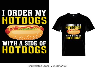 I Order My Hotdogs With A Side Of Hotdogs Hotdog T shirt 