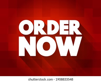 Order Now is a call-to-action phrase used in marketing and sales to prompt customers to make a purchase immediately, text concept background
