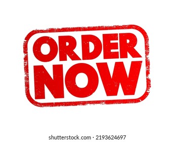 Order Now is a call-to-action phrase used in marketing and sales to prompt customers to make a purchase immediately, text concept stamp
