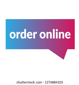 order online sign - speech bubble, label, tag,sticker, logo.Designed for your web site design, logo, app, UI
