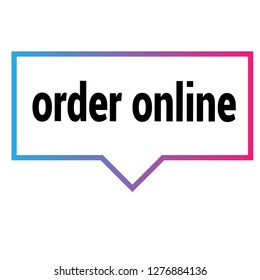 order online sign - speech bubble, label, tag,sticker, logo.Designed for your web site design, logo, app, UI