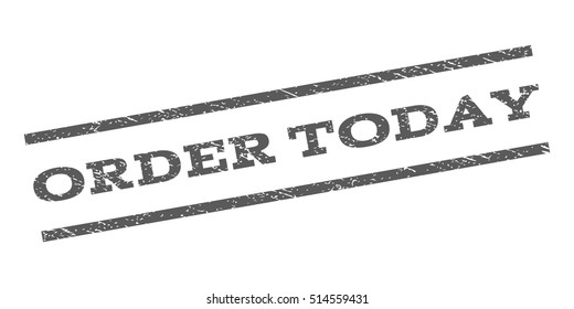 Order Today watermark stamp. Text caption between parallel lines with grunge design style. Rubber seal stamp with scratched texture. Vector grey color ink imprint on a white background.