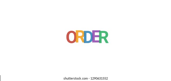 Order word concept. Colorful "Order" on white background. Use for cover, banner, blog.