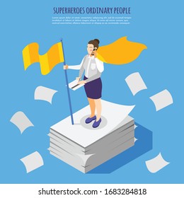 Ordinary people superheroes isometric composition with overloaded with administrative paper work woman wearing yellow cape vector illustration 