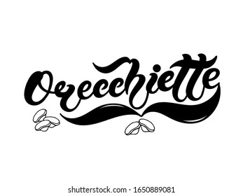 Orecchiette. The name of the type of pasta in Italian. Hand drawn lettering. Vector illustration. Illustration is great for restaurant or cafe menu design.