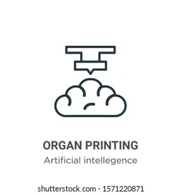 Organ printing outline vector icon. Thin line black organ printing icon, flat vector simple element illustration from editable artificial intellegence and future technology concept isolated on white 