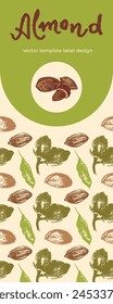 Organic almond nuts label. Almond seamless pattern. Hand-drawing almonds for vertical banner, oil packaging or badge design marzipan paste. Vector tag template. Almond background. Sticker nutrition.