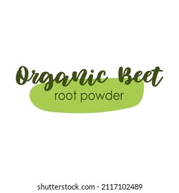 Organic beet root powder sticker design. Isolated on white healthy product quality badge. Sign at green hand drawn shape, vector illustration