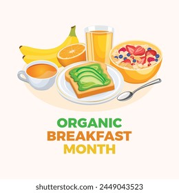 Organic Breakfast Month poster vector illustration. Avocado toast, bowl of fruit cereals, orange juice and cup of tea vector illustration. Healthy vegetarian breakfast still life drawing