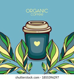 Organic coffee with green leaves vector illustration. Template for menu and logo. Vegan lifestyle.