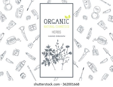 Organic Cosmetics frame. Hand drawn herbs and natural cosmetic background.  Vector illustration.